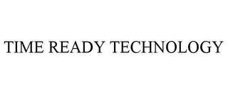 TIME READY TECHNOLOGY