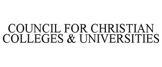 COUNCIL FOR CHRISTIAN COLLEGES & UNIVERSITIES