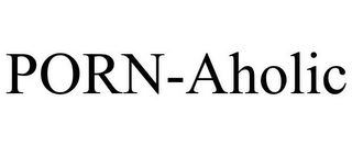 PORN-AHOLIC