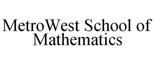 METROWEST SCHOOL OF MATHEMATICS