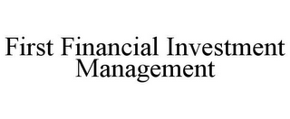 FIRST FINANCIAL INVESTMENT MANAGEMENT