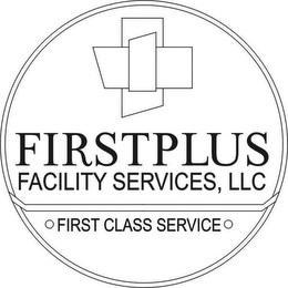 FIRSTPLUS FACILITIES SERVICES, LLC FIRST CLASS SERVICE