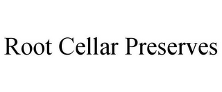 ROOT CELLAR PRESERVES