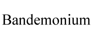 BANDEMONIUM