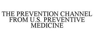 THE PREVENTION CHANNEL FROM U.S. PREVENTIVE MEDICINE