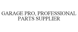 GARAGE PRO, PROFESSIONAL PARTS SUPPLIER