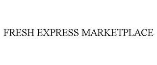 FRESH EXPRESS MARKETPLACE