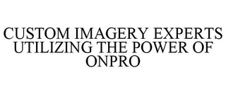 CUSTOM IMAGERY EXPERTS UTILIZING THE POWER OF ONPRO