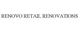 RENOVO RETAIL RENOVATIONS