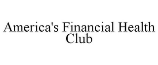 AMERICA'S FINANCIAL HEALTH CLUB