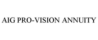 AIG PRO-VISION ANNUITY