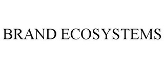 BRAND ECOSYSTEMS