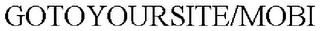GOTOYOURSITE/MOBI