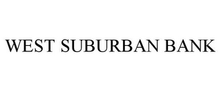 WEST SUBURBAN BANK