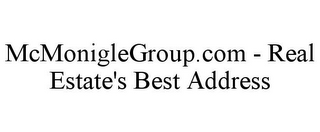 MCMONIGLEGROUP.COM - REAL ESTATE'S BEST ADDRESS