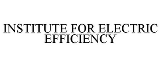 INSTITUTE FOR ELECTRIC EFFICIENCY