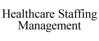 HEALTHCARE STAFFING MANAGEMENT