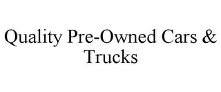 QUALITY PRE-OWNED CARS & TRUCKS