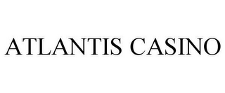 ATLANTIS CASINO