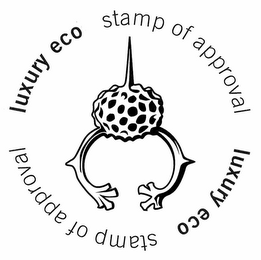 LUXURY ECO STAMP OF APPROVAL LUXURY ECO STAMP OF APPROVAL