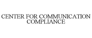 CENTER FOR COMMUNICATION COMPLIANCE