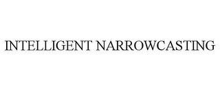 INTELLIGENT NARROWCASTING