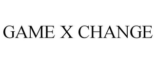 GAME X CHANGE