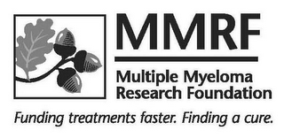 MMRF MULTIPLE RESEARCH FOUNDATION FUNDING TREATMENTS FASTER, FINDING A CURE.