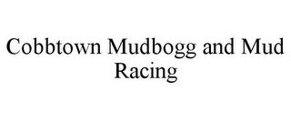 COBBTOWN MUDBOGG AND MUD RACING