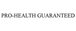 PRO-HEALTH GUARANTEED