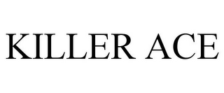 KILLER ACE
