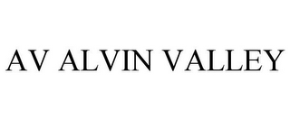 AV ALVIN VALLEY