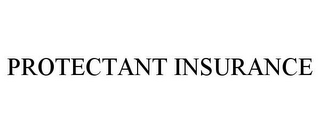 PROTECTANT INSURANCE