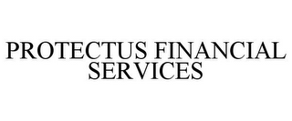 PROTECTUS FINANCIAL SERVICES