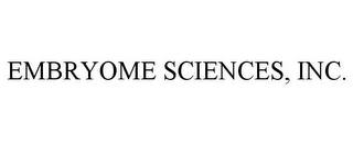 EMBRYOME SCIENCES, INC.