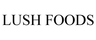 LUSH FOODS