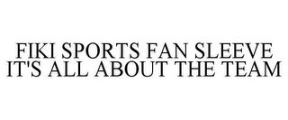 FIKI SPORTS FAN SLEEVE IT'S ALL ABOUT THE TEAM
