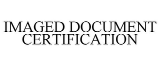 IMAGED DOCUMENT CERTIFICATION