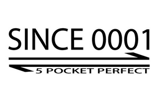 SINCE 0001 5 POCKET PERFECT 1 1