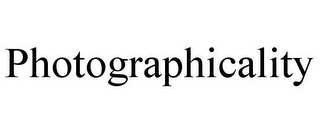 PHOTOGRAPHICALITY