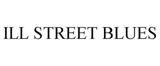 ILL STREET BLUES