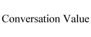 CONVERSATION VALUE