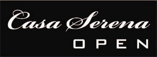 CASA SERENA OPEN