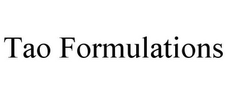 TAO FORMULATIONS