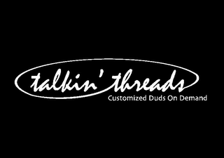 TALKIN' THREADS CUSTOMIZED DUDS ON DEMAND