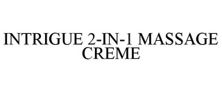 INTRIGUE 2-IN-1 MASSAGE CREME