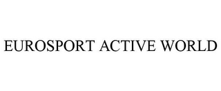 EUROSPORT ACTIVE WORLD