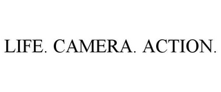 LIFE. CAMERA. ACTION.