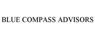 BLUE COMPASS ADVISORS