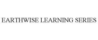 EARTHWISE LEARNING SERIES